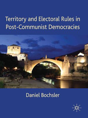 cover image of Territory and Electoral Rules in Post-Communist Democracies